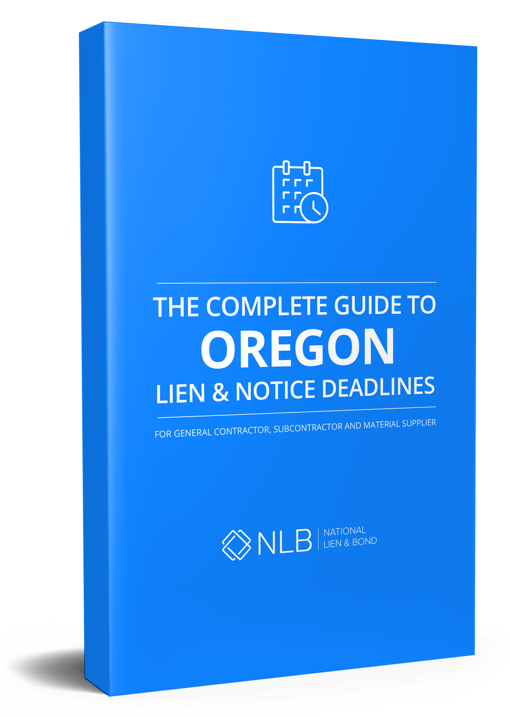 The Complete Guide to Oregon Lien & Notice Deadlines National Lien & Bond