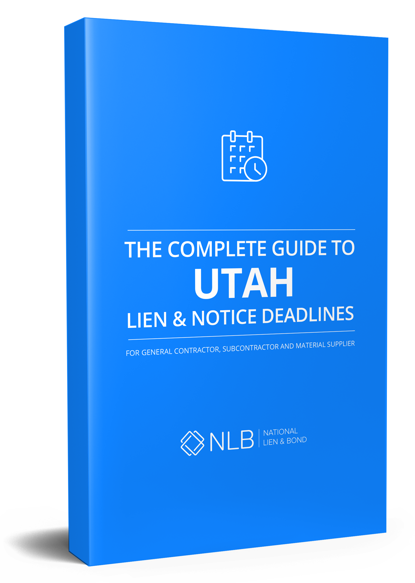 The Complete Guide to Utah Lien & Notice Deadlines National Lien & Bond